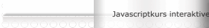 Javascriptkurs interaktive Webseiten